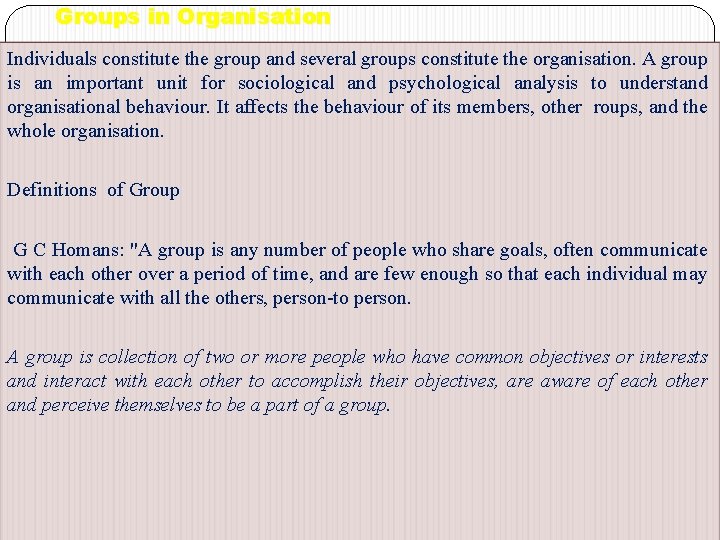 Groups in Organisation Individuals constitute the group and several groups constitute the organisation. A