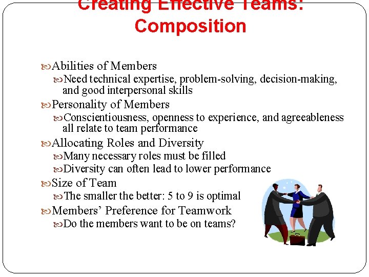 Creating Effective Teams: Composition Abilities of Members Need technical expertise, problem-solving, decision-making, and good