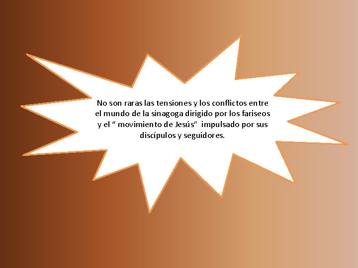 No son raras las tensiones y los conflictos entre el mundo de la sinagoga