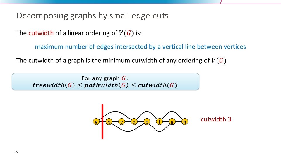 Decomposing graphs by small edge-cuts • cutwidth 3 5 