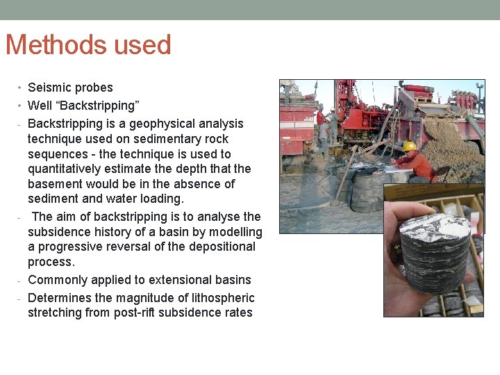 Methods used • Seismic probes • Well “Backstripping” - Backstripping is a geophysical analysis