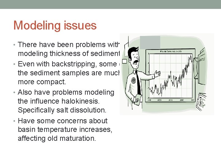 Modeling issues • There have been problems with modeling thickness of sediments. • Even