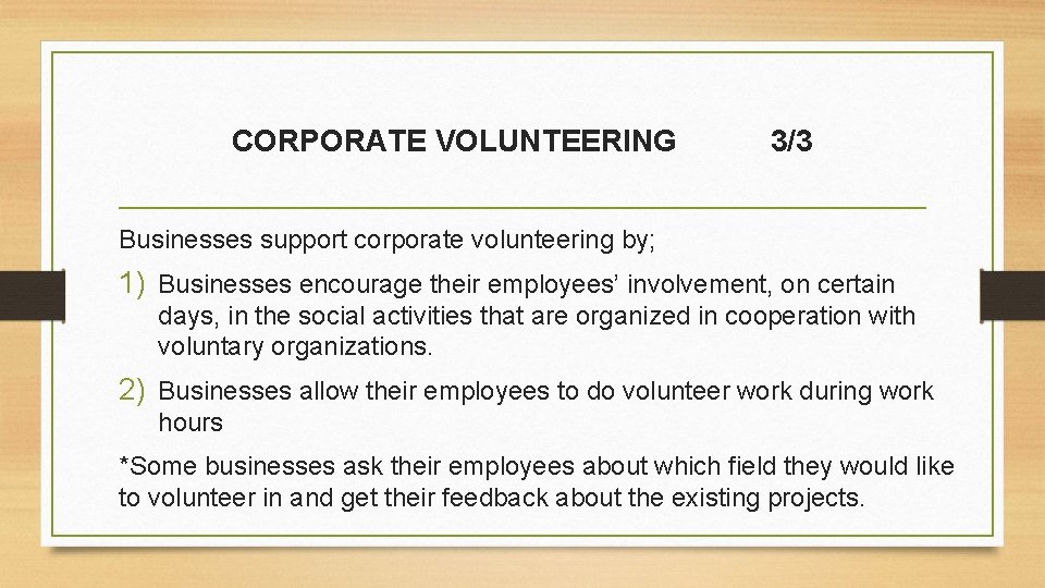 CORPORATE VOLUNTEERING 3/3 Businesses support corporate volunteering by; 1) Businesses encourage their employees’ involvement,