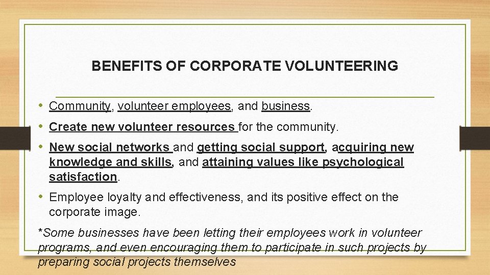 BENEFITS OF CORPORATE VOLUNTEERING • Community, volunteer employees, and business. • Create new volunteer