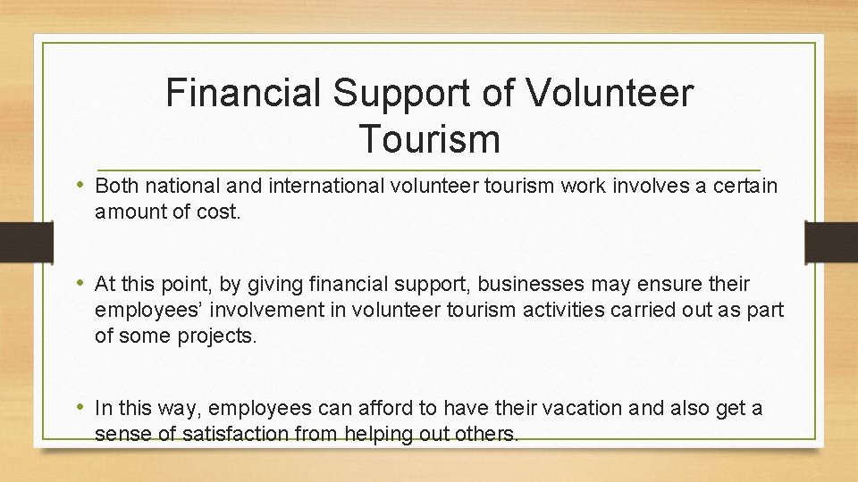 Financial Support of Volunteer Tourism • Both national and international volunteer tourism work involves