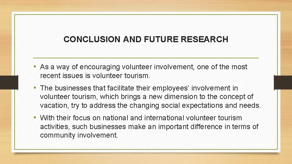 CONCLUSION AND FUTURE RESEARCH • As a way of encouraging volunteer involvement, one of