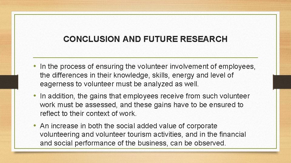 CONCLUSION AND FUTURE RESEARCH • In the process of ensuring the volunteer involvement of