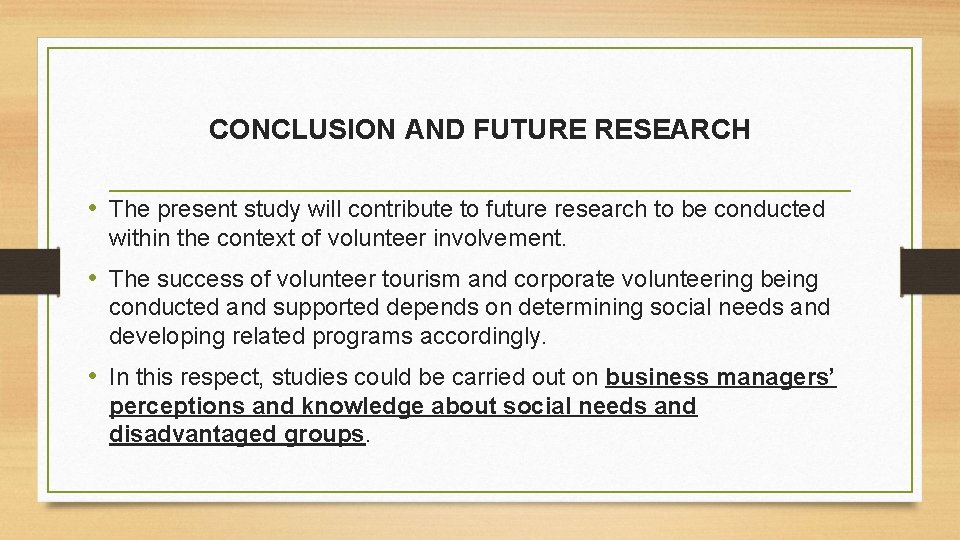 CONCLUSION AND FUTURE RESEARCH • The present study will contribute to future research to