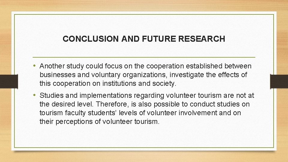 CONCLUSION AND FUTURE RESEARCH • Another study could focus on the cooperation established between
