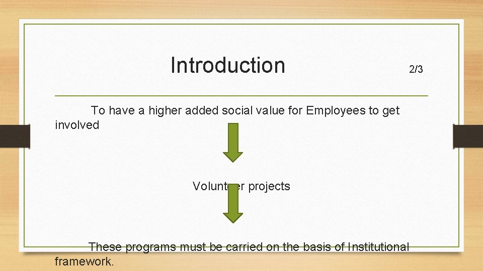  Introduction 2/3 To have a higher added social value for Employees to get