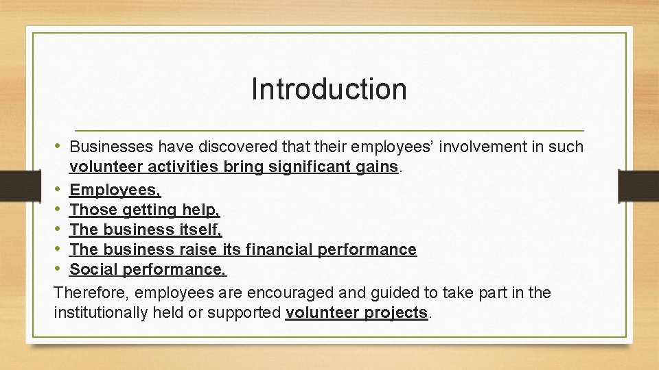 Introduction • Businesses have discovered that their employees’ involvement in such volunteer activities bring