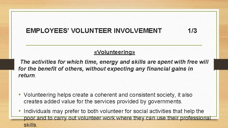 EMPLOYEES’ VOLUNTEER INVOLVEMENT 1/3 «Volunteering» The activities for which time, energy and skills are