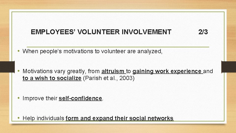 EMPLOYEES’ VOLUNTEER INVOLVEMENT 2/3 • When people’s motivations to volunteer are analyzed, • Motivations
