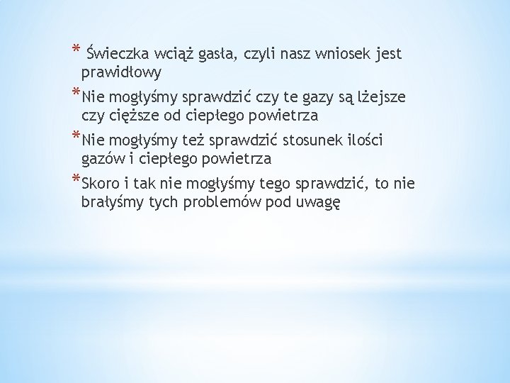 * Świeczka wciąż gasła, czyli nasz wniosek jest prawidłowy *Nie mogłyśmy sprawdzić czy te