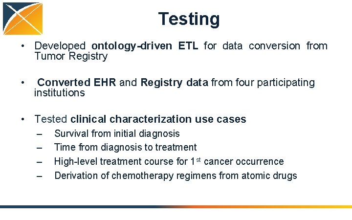 Testing • Developed ontology-driven ETL for data conversion from Tumor Registry • Converted EHR