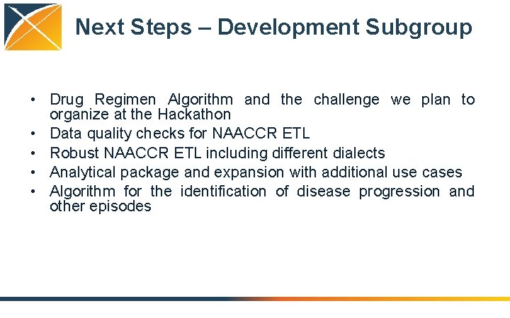 Next Steps – Development Subgroup • Drug Regimen Algorithm and the challenge we plan