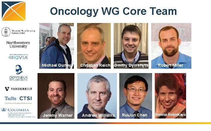 Oncology WG Core Team Michael Gurley Jeremy Warner Christian Reich Dmitry Dymshyts Andrew Williams