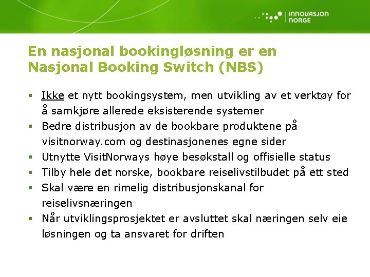 En nasjonal bookingløsning er en Nasjonal Booking Switch (NBS) § Ikke et nytt bookingsystem,