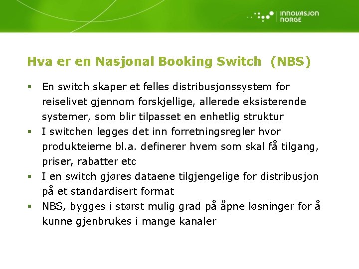 Hva er en Nasjonal Booking Switch (NBS) § En switch skaper et felles distribusjonssystem