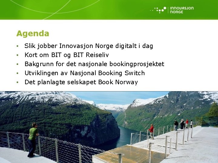 Agenda • • • Slik jobber Innovasjon Norge digitalt i dag Kort om BIT