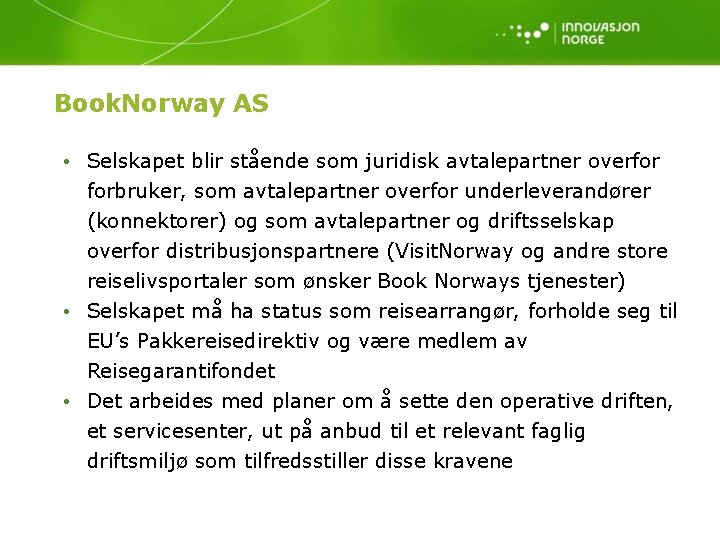 Book. Norway AS • Selskapet blir stående som juridisk avtalepartner overfor forbruker, som avtalepartner