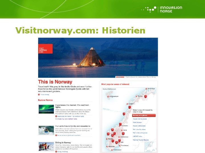 Visitnorway. com: Historien 2004 2003 2001 2006 1997 