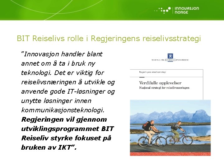 BIT Reiselivs rolle i Regjeringens reiselivsstrategi ”Innovasjon handler blant annet om å ta i