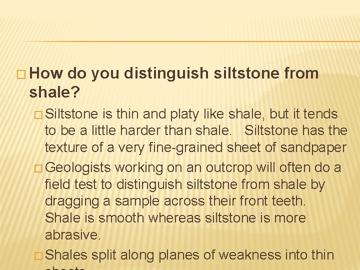 � How do you distinguish siltstone from shale? � Siltstone is thin and platy