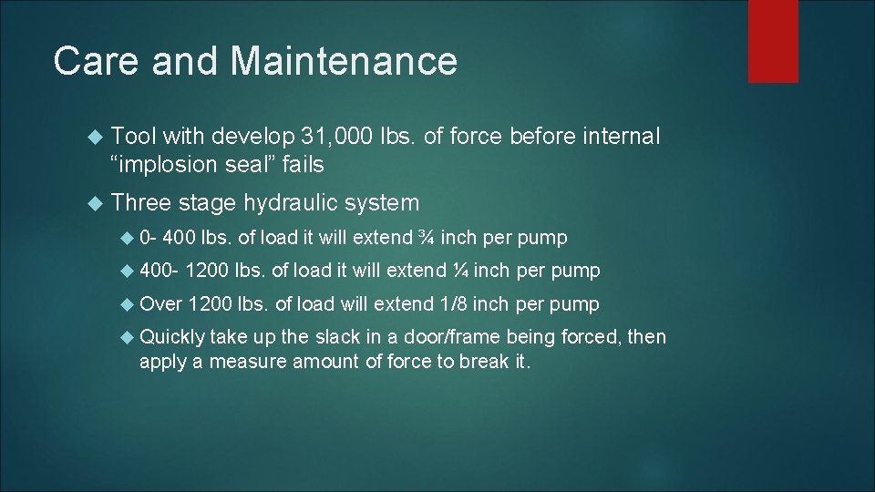 Care and Maintenance Tool with develop 31, 000 lbs. of force before internal “implosion