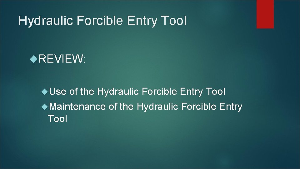 Hydraulic Forcible Entry Tool REVIEW: Use of the Hydraulic Forcible Entry Tool Maintenance of