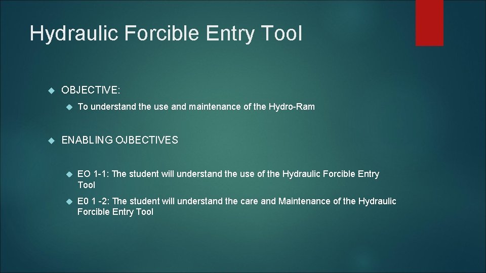 Hydraulic Forcible Entry Tool OBJECTIVE: To understand the use and maintenance of the Hydro-Ram