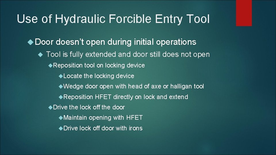 Use of Hydraulic Forcible Entry Tool Door doesn’t open during initial operations Tool is