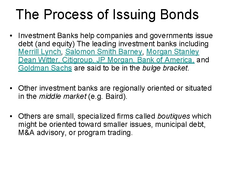 The Process of Issuing Bonds • Investment Banks help companies and governments issue debt