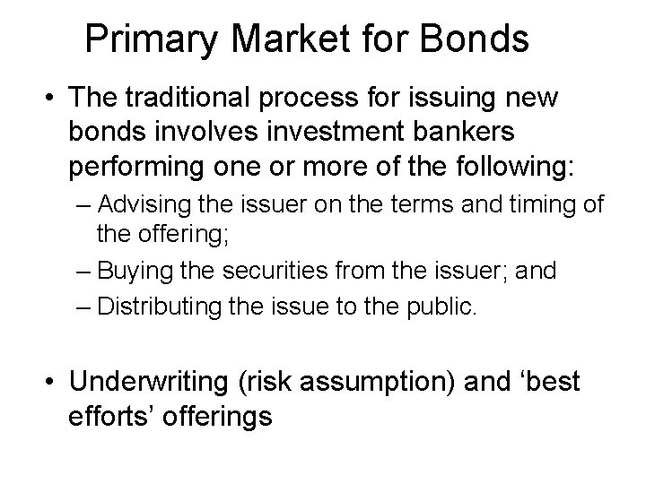 Primary Market for Bonds • The traditional process for issuing new bonds involves investment