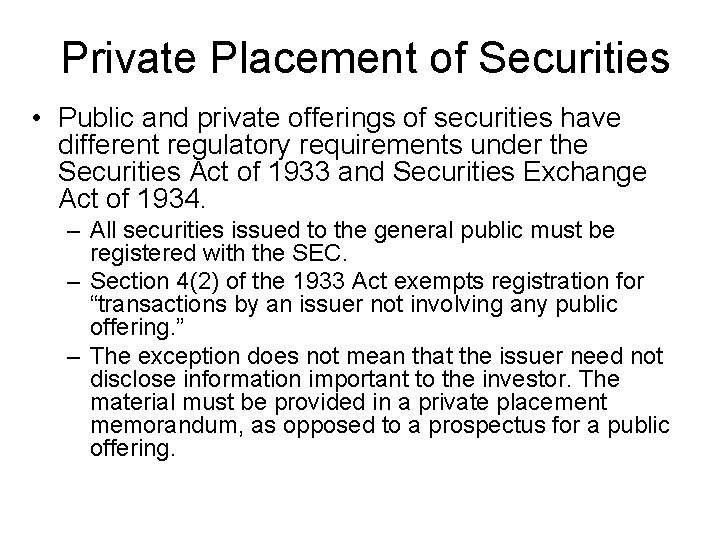 Private Placement of Securities • Public and private offerings of securities have different regulatory