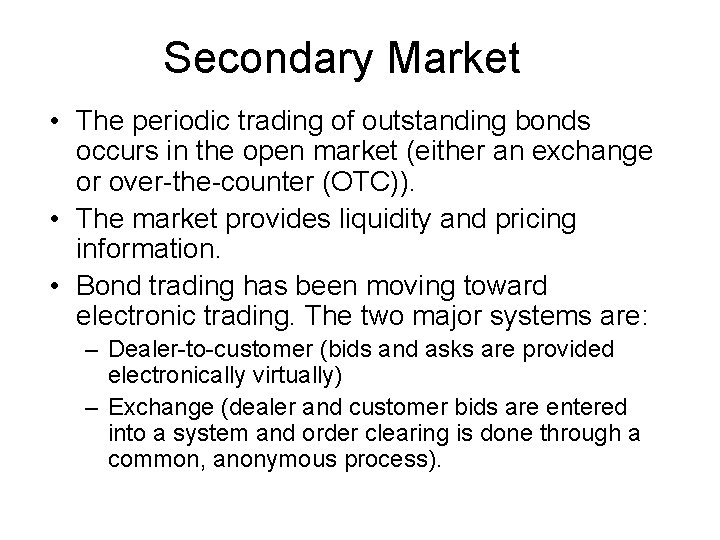 Secondary Market • The periodic trading of outstanding bonds occurs in the open market