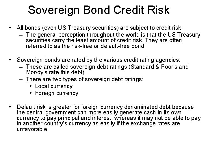 Sovereign Bond Credit Risk • All bonds (even US Treasury securities) are subject to