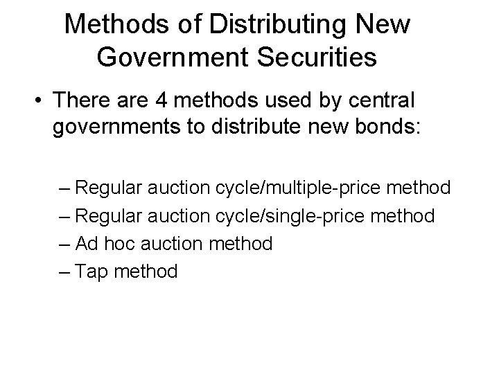 Methods of Distributing New Government Securities • There are 4 methods used by central