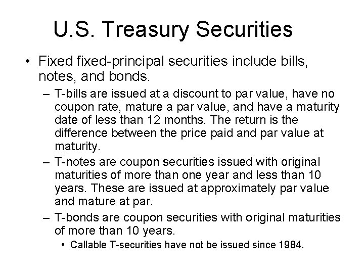 U. S. Treasury Securities • Fixed fixed-principal securities include bills, notes, and bonds. –