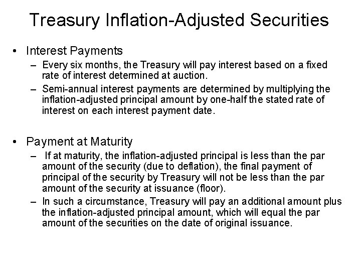 Treasury Inflation-Adjusted Securities • Interest Payments – Every six months, the Treasury will pay
