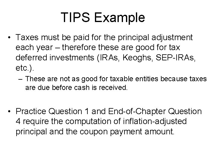 TIPS Example • Taxes must be paid for the principal adjustment each year –