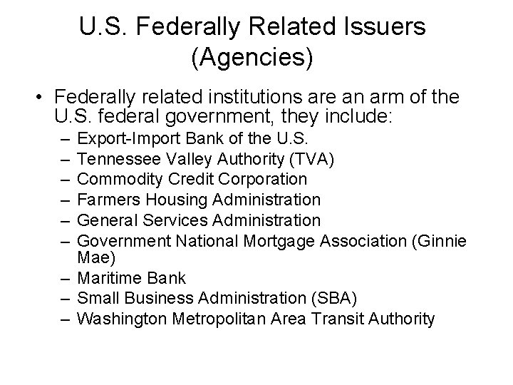 U. S. Federally Related Issuers (Agencies) • Federally related institutions are an arm of