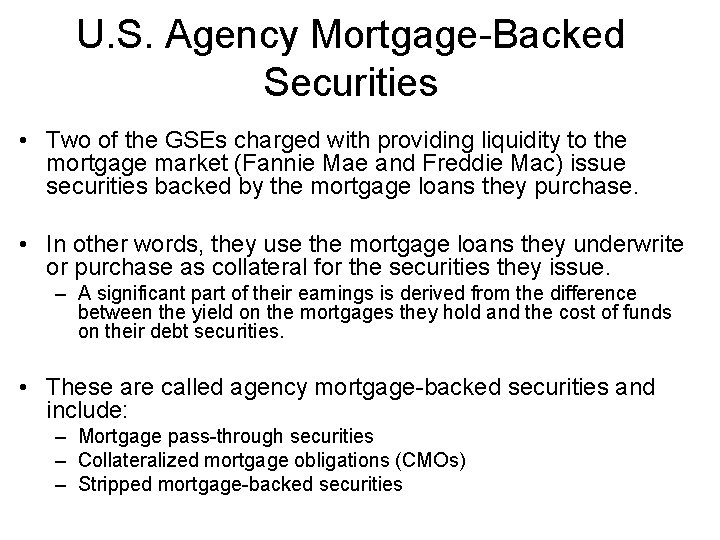 U. S. Agency Mortgage-Backed Securities • Two of the GSEs charged with providing liquidity