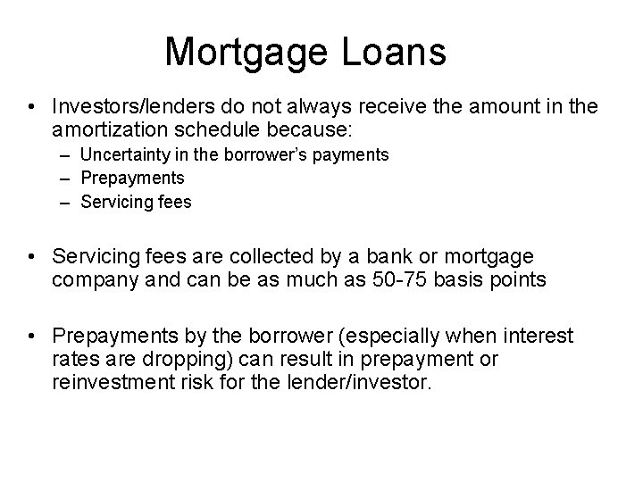 Mortgage Loans • Investors/lenders do not always receive the amount in the amortization schedule
