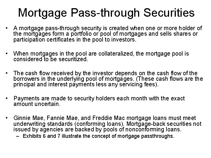 Mortgage Pass-through Securities • A mortgage pass-through security is created when one or more