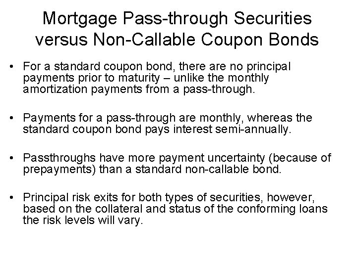 Mortgage Pass-through Securities versus Non-Callable Coupon Bonds • For a standard coupon bond, there