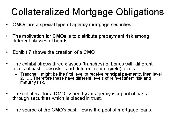 Collateralized Mortgage Obligations • CMOs are a special type of agency mortgage securities. •