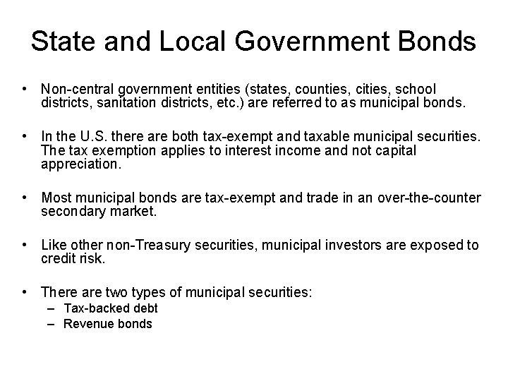 State and Local Government Bonds • Non-central government entities (states, counties, cities, school districts,