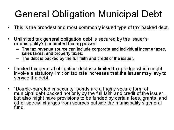 General Obligation Municipal Debt • This is the broadest and most commonly issued type