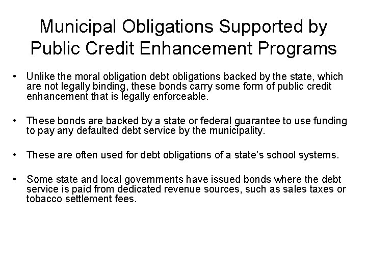 Municipal Obligations Supported by Public Credit Enhancement Programs • Unlike the moral obligation debt